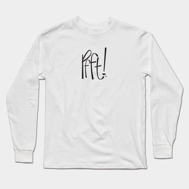 Pfft! Long Sleeve T-Shirt by Madebykale